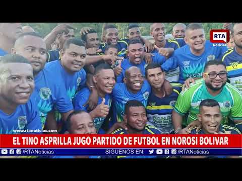 EL TINO ASPRILLA JUGO PARTIDO DE FUTBOL EN NOROSI BOLIVAR