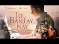 TỪ BÀN TAY NÀY PHAN MẠNH QUỲNH OFFICIAL MV