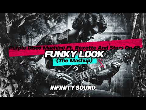 Purple Disco Machine Ft. Roxette And Stars On 45 - Funky Look 2.0 (The Mashup)