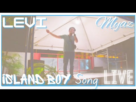 Levi Myaz Island Boy Song Live!!!!