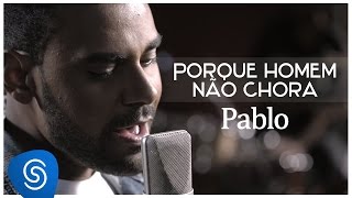 Download lagu Pablo Porque Homem Não Chora... mp3