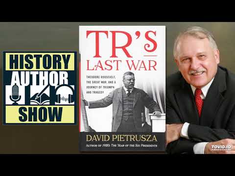 David Pietrusza – TR’s Last War - History Author Show