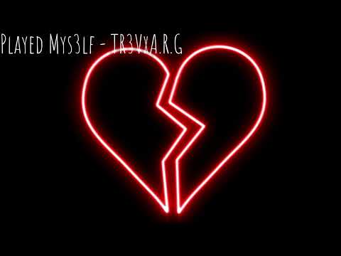 Played Mys3lf - TR3VxA.R.G