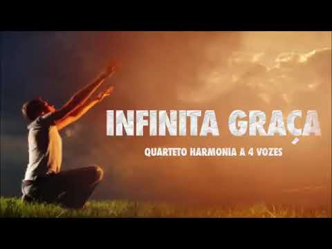 Infinita Graça   Quarteto Harmonia a 4 Vozes