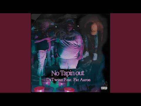 No Tapin Out (feat. Fat Aaron)