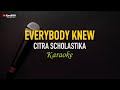 Citra Scholastika - Everybody Knew (Karaoke)