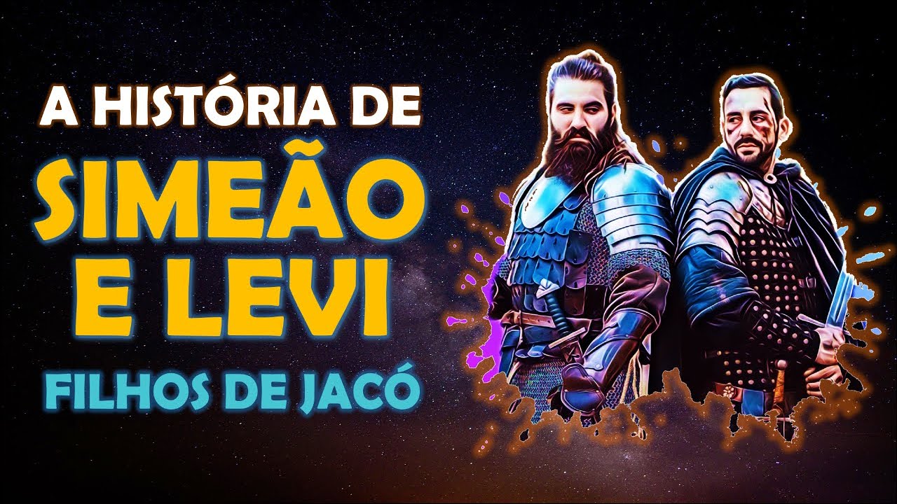 QUEM FORAM SIMEÃO E LEVI? A HISTÓRIA DE SIMEÃO E A HISTÓRIA DE LEVI, FILHOS DE JACÓ.