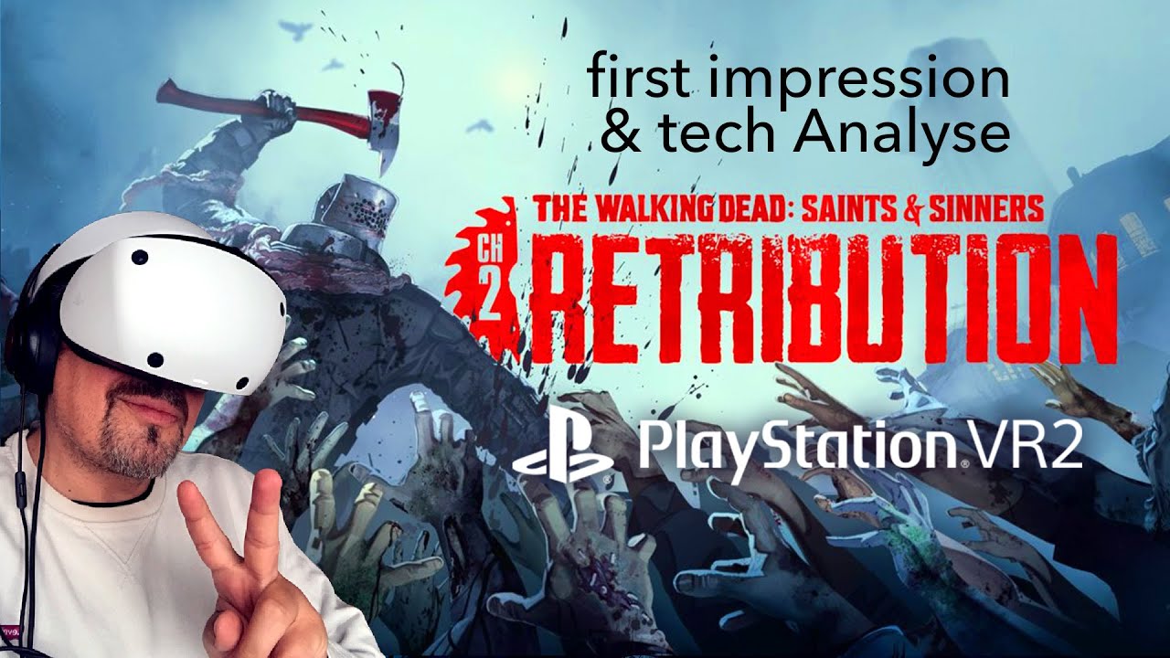 mo fun VR - Playstation VR2 - The Walking Dead Saints & Sinners 2 Retribution - die perfekte Version?