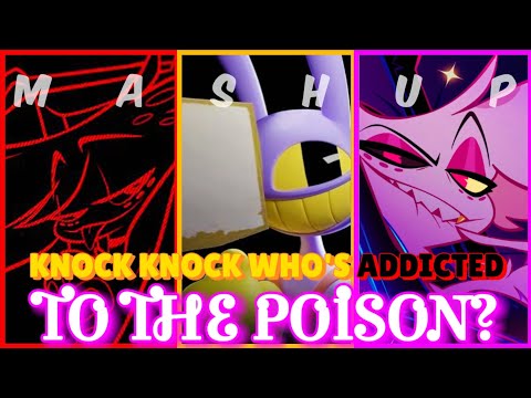 MASHUP | Addict x Poison x Knock Knock Who Cares? (Hazbin Hotel X The Amazing Digital Circus Mashup)