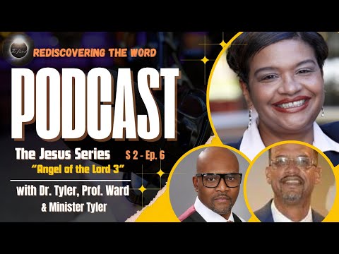 S2 Ep 6: The Jesus Series: "Angel Of The Lord 3" #rediscoverthewordpodcast