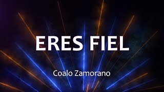 C0080 ERES FIEL - Coalo Zamorano (Letras)