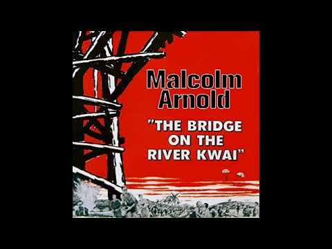 The Bridge On The River Kwai - A Suite (Malcolm Arnold - 1957)