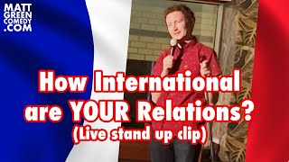 How International are YOUR Relations? (Live stand up comedy clip)