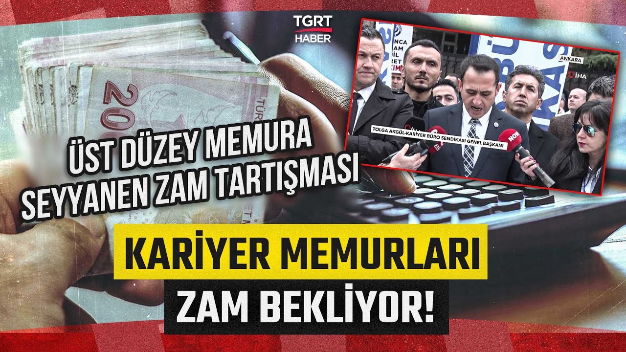 Üst Düzey Memura Seyyanen Zam Tartışması! Kariyer Memurları Zam Bekliyor - TGRT Haber