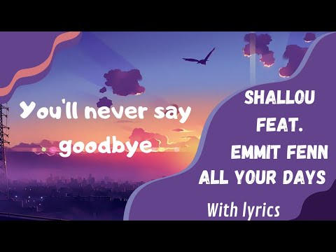 Shallou feat. Emmit-Fenn All Your Days (With Lyrics)