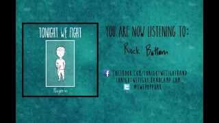 Tonight We Fight - "Rock Bottom" (Album Version) NEW EP OUT NOW