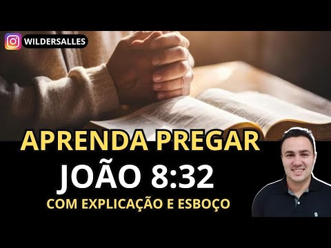 APRENDA PREGAR JOÃO 8:32 (A VERDADE QUE LIBERTA COM EXPLICAÇÃO E ESBOÇO)