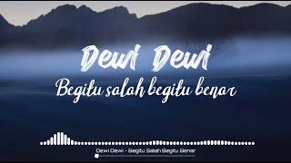 Download lagu Dewi Dewi • Begitu salah begitu benar [Lirik] mp3