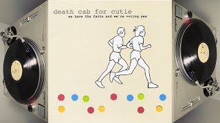 Death Cab for Cutie - We Have The Facts And We're Voting Yes (2000) *Vinyl Rip* Full Album Stream