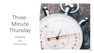 Three Minute Thursday: Navigating Your Canvas Course