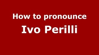 How to pronounce Ivo Perilli