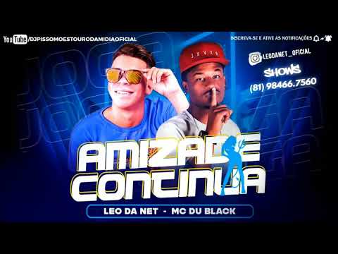 LEO DA NET FEAT. MC DU BLACK - AMIZADE CONTINUA LANÇAMENTO 2019