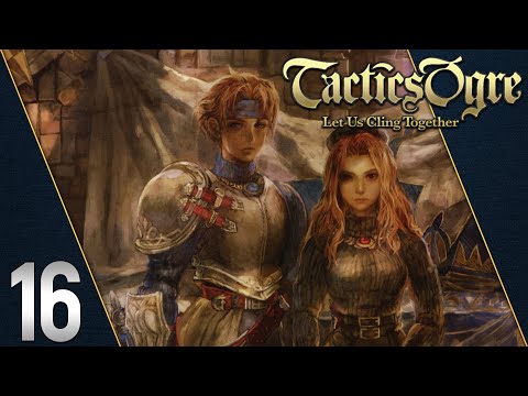 Tactics Ogre: Let Us Cling Together | Let's Play - First Playthrough | Part 16