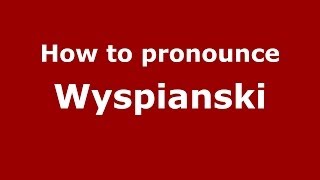 How to pronounce Wyspiański