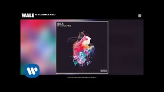 Wale - It&#39;s Complicated (Audio)