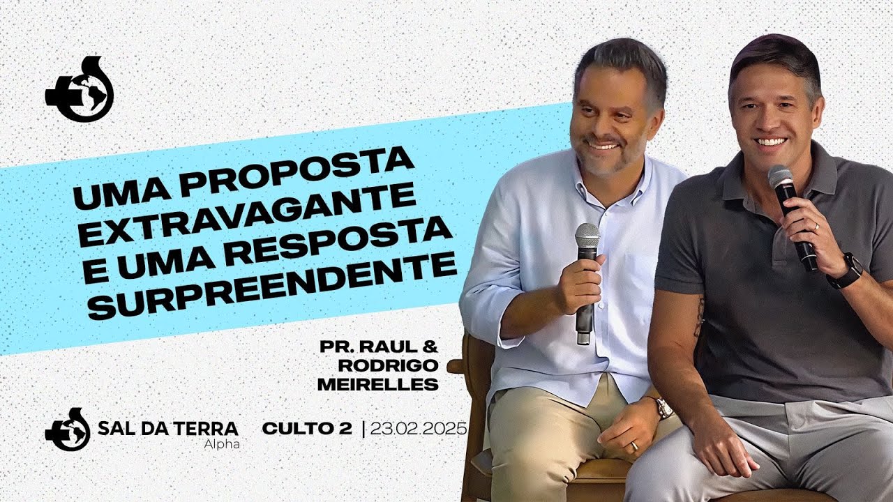 23/02/2025 - Pr. Raul & Rodrigo Meirelles - Uma Proposta Extravagante e Uma Resposta Surpreendente