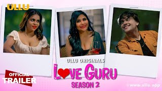 Love Guru  (Season 2) -  Ullu Originals | Official Trailer | Releasing on: 21st February