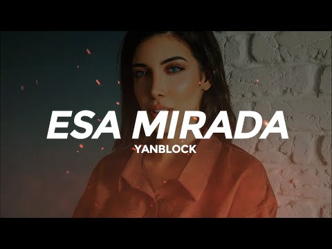 Yan Block - Esa Mirada (Letra/Lyrics)