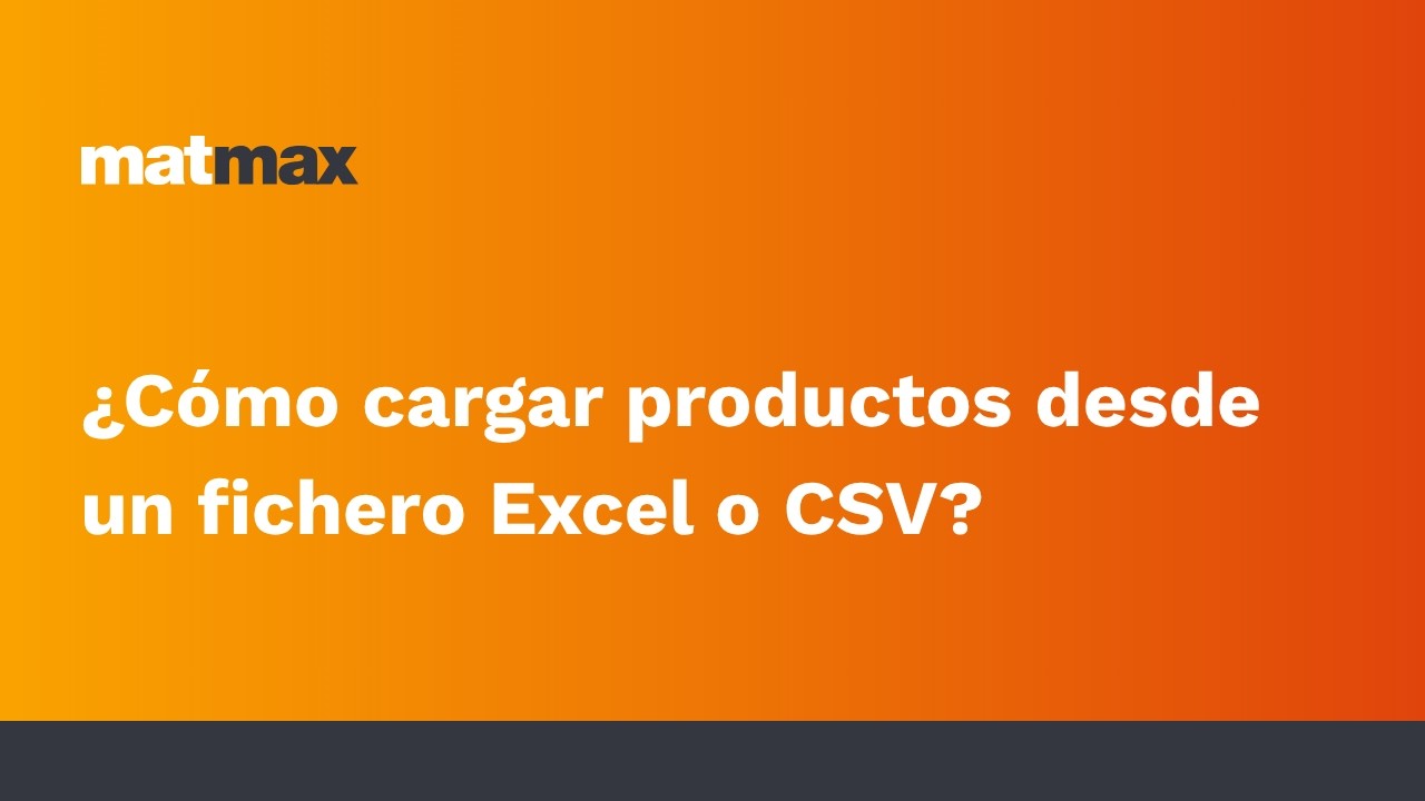 Cómo cargar productos desde un fichero Excel o CSV