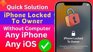 Quick Solution | iPhone Locked To Owner How To Unlock | Any iPhone & Any iOS 100% Works