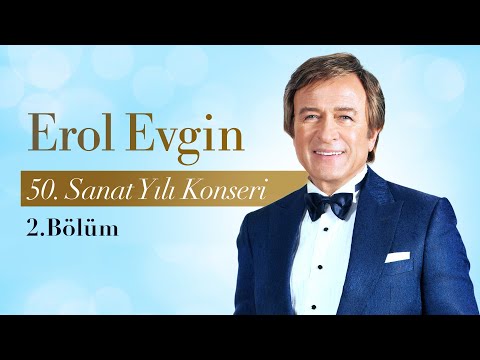 Erol Evgin - 50. Sanat Yılı Konseri (2. Bölüm)