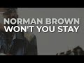 Norman Brown - Won't You Stay (Official Audio)