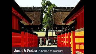 Josel & Pedro - A Shrine To Disorder (Ambient Mix)