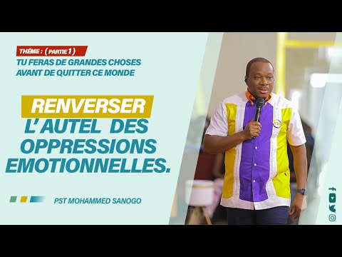 RENVERSER L'AUTEL DES OPPRESSIONS EMOTIONNELLES | Pst Mohammed SANOGO |  20/03/2022