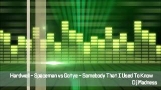 (DJ Madness) Hardwell - Spaceman vs Gotye - Somebody That I Used To Know