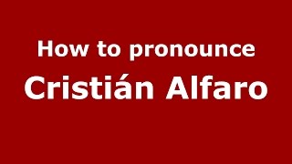 How to pronounce Cristián Alfaro