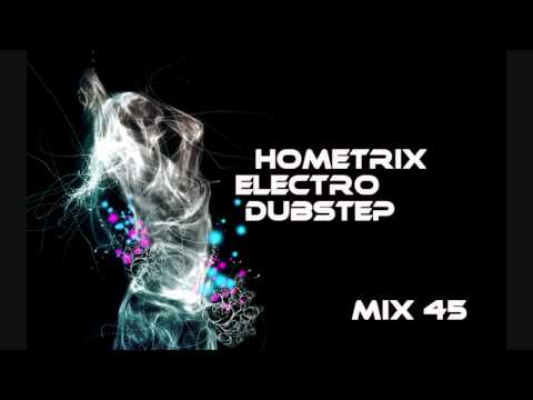 HometriX - Electro Dubstep Mix 45 - January 2012 - HD 720 ( 1h long )