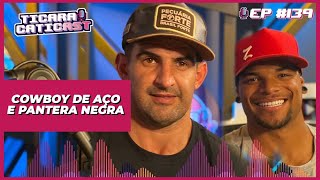 COWBOY DE AÇO E PANTERA NEGRA -  TICARACATICAST | EP 139