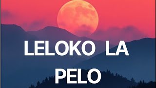 Download lagu Leloko La Pelo mp3 Download lagu Leloko La Pelo mp3