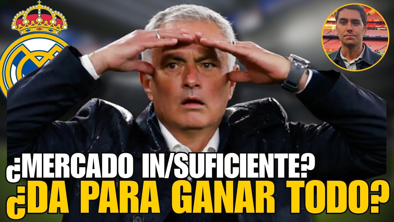 ¡EL ANÁLISIS FINAL DEL MERCADO DEL REAL MADRID! | Lo que pidió Mou vs Lo que dieron a Mou