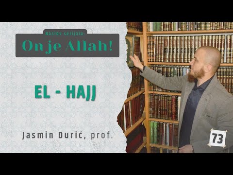 73 - El-Hajj I ON JE ALLAH! I Jasmin Durić, prof.