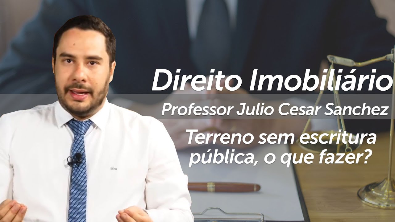 Terreno sem escritura pública, o que fazer?