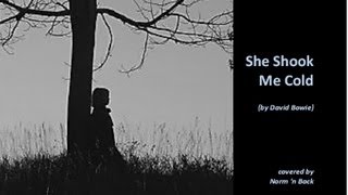 She Shook Me Cold (a Bowie cover)