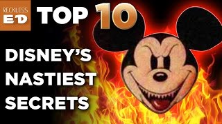 Walt Disney's Nastiest Secrets EXPOSED - TOP TEN LIST - Reckless ED