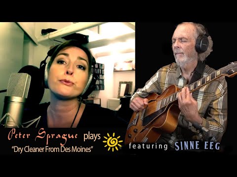 Peter Sprague Plays “Dry Cleaner From Des Moines” featuring Sinne Eeg
