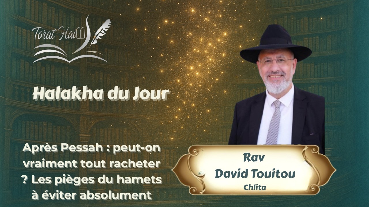 Après Pessah : peut-on vraiment tout racheter ? Les pièges du hamets à éviter absolument